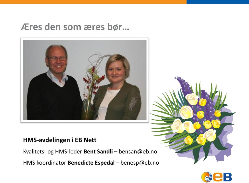 og HMS-leder Bent Sandli bensan@eb.