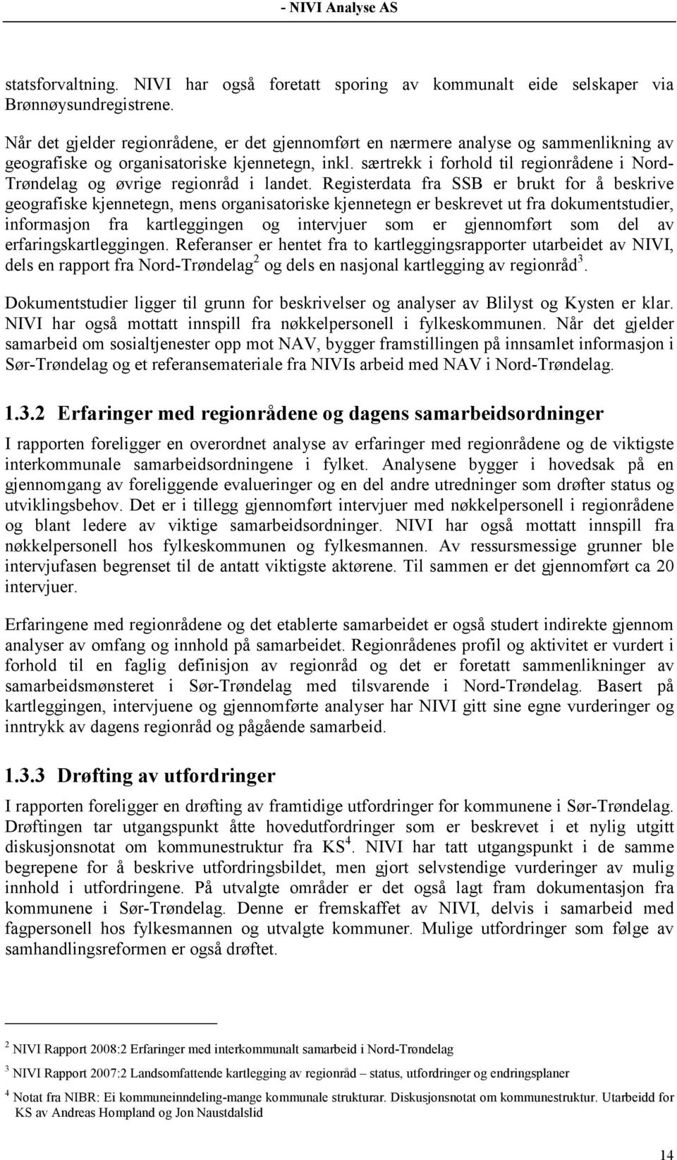 særtrekk i forhold til regionrådene i Nord- Trøndelag og øvrige regionråd i landet.