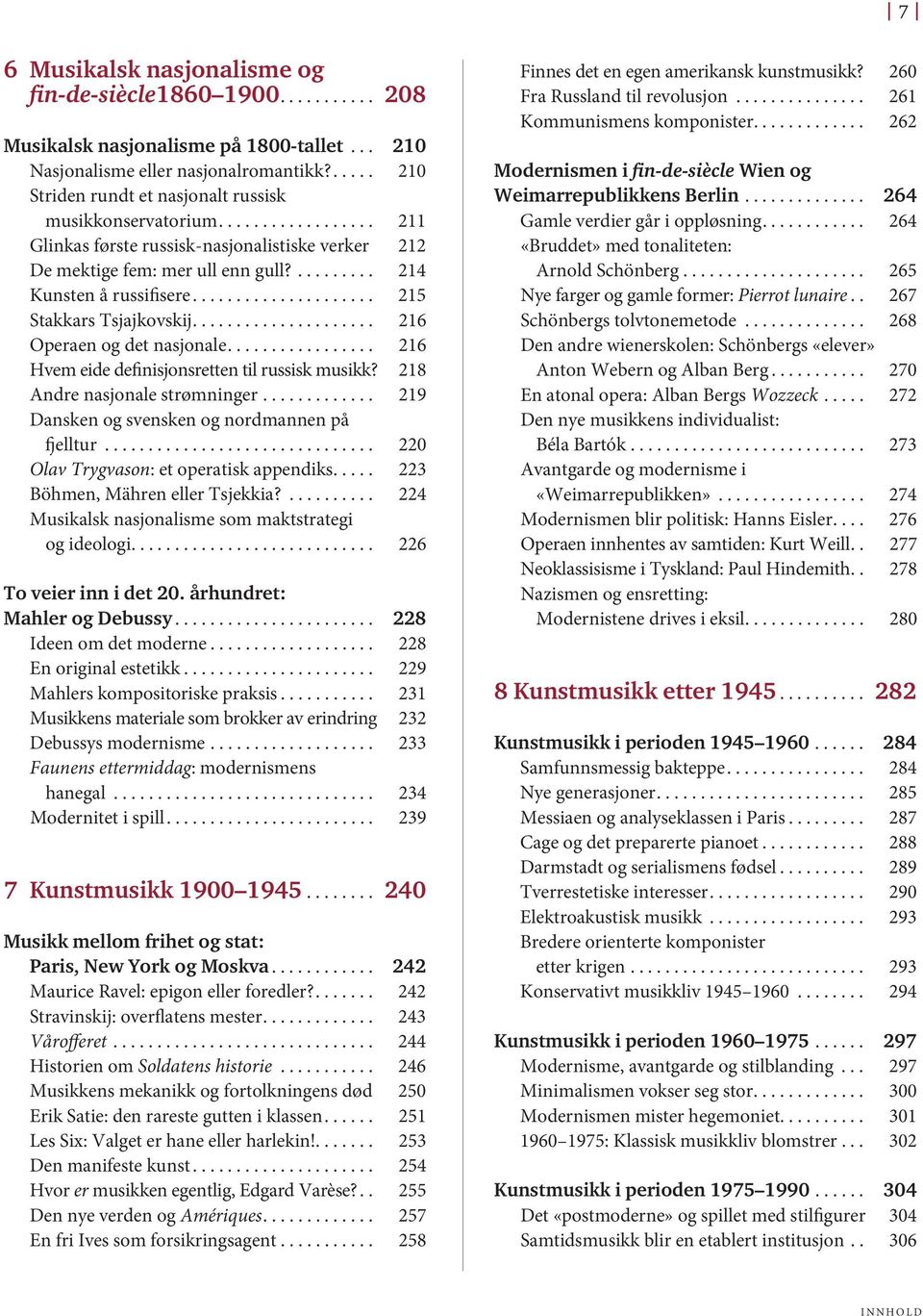 .................... 215 Stakkars Tsjajkovskij..................... 216 Operaen og det nasjonale................. 216 Hvem eide definisjonsretten til russisk musikk? 218 Andre nasjonale strømninger.