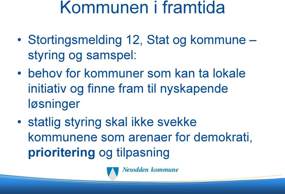 finne fram til nyskapende løsninger statlig styring skal ikke