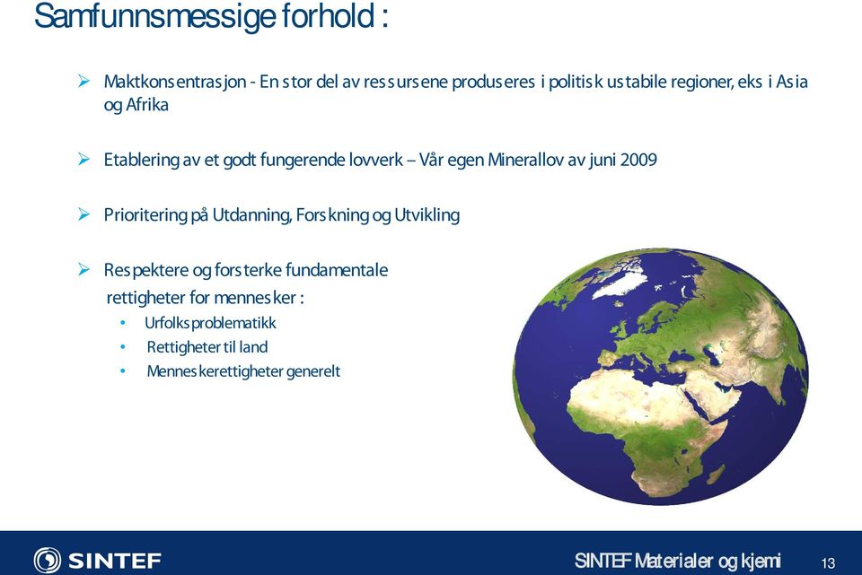 Minerallov av juni 2009 Prioritering på Utdanning, Forskning og Utvikling Respektere og fors terke