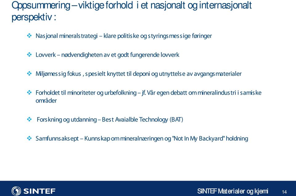 utnyttelse av avgangsmaterialer Forholdet til minoriteter og urbefolkning jf.