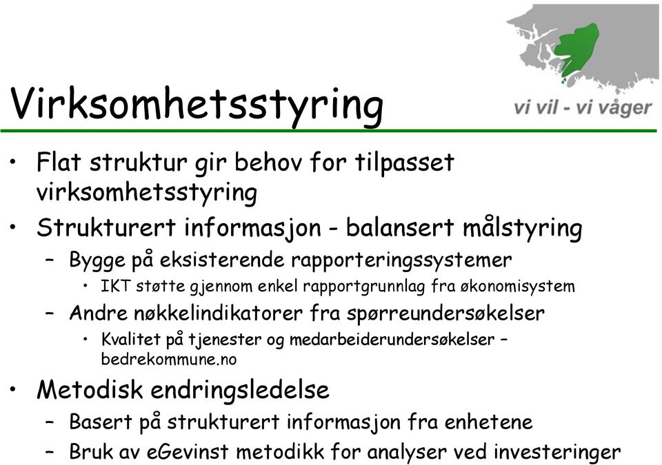 Andre nøkkelindikatorer fra spørreundersøkelser Kvalitet på tjenester og medarbeiderundersøkelser bedrekommune.