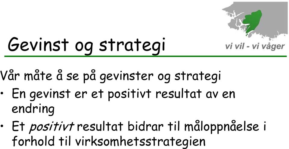 av en endring Et positivt resultat bidrar til