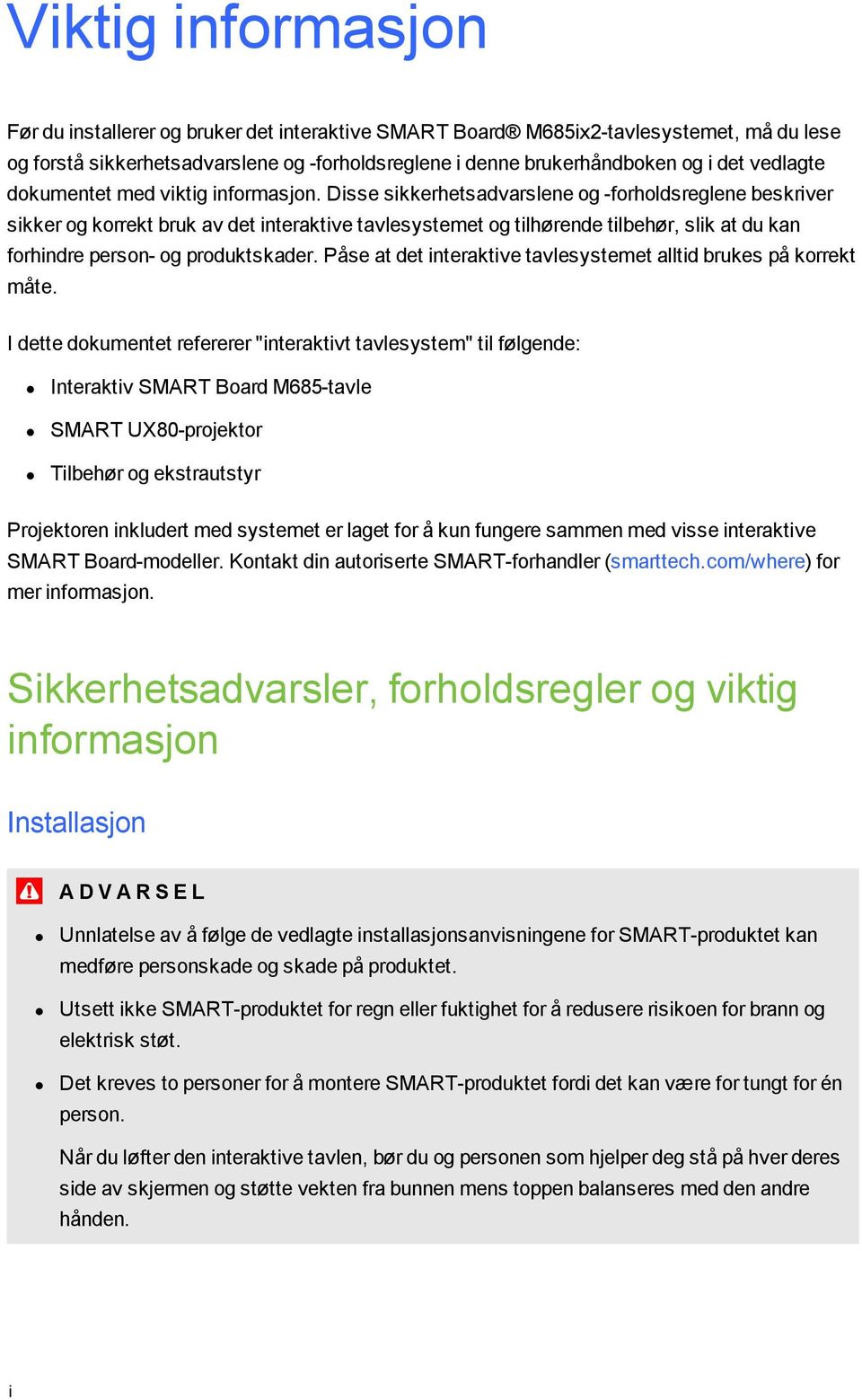 Disse sikkerhetsadvarslene og -forholdsreglene beskriver sikker og korrekt bruk av det interaktive tavlesystemet og tilhørende tilbehør, slik at du kan forhindre person- og produktskader.