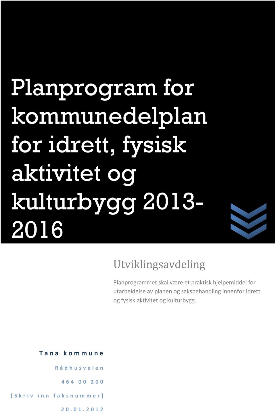 for utarbeidelse av planen og saksbehandling innenfor idrett og fysisk