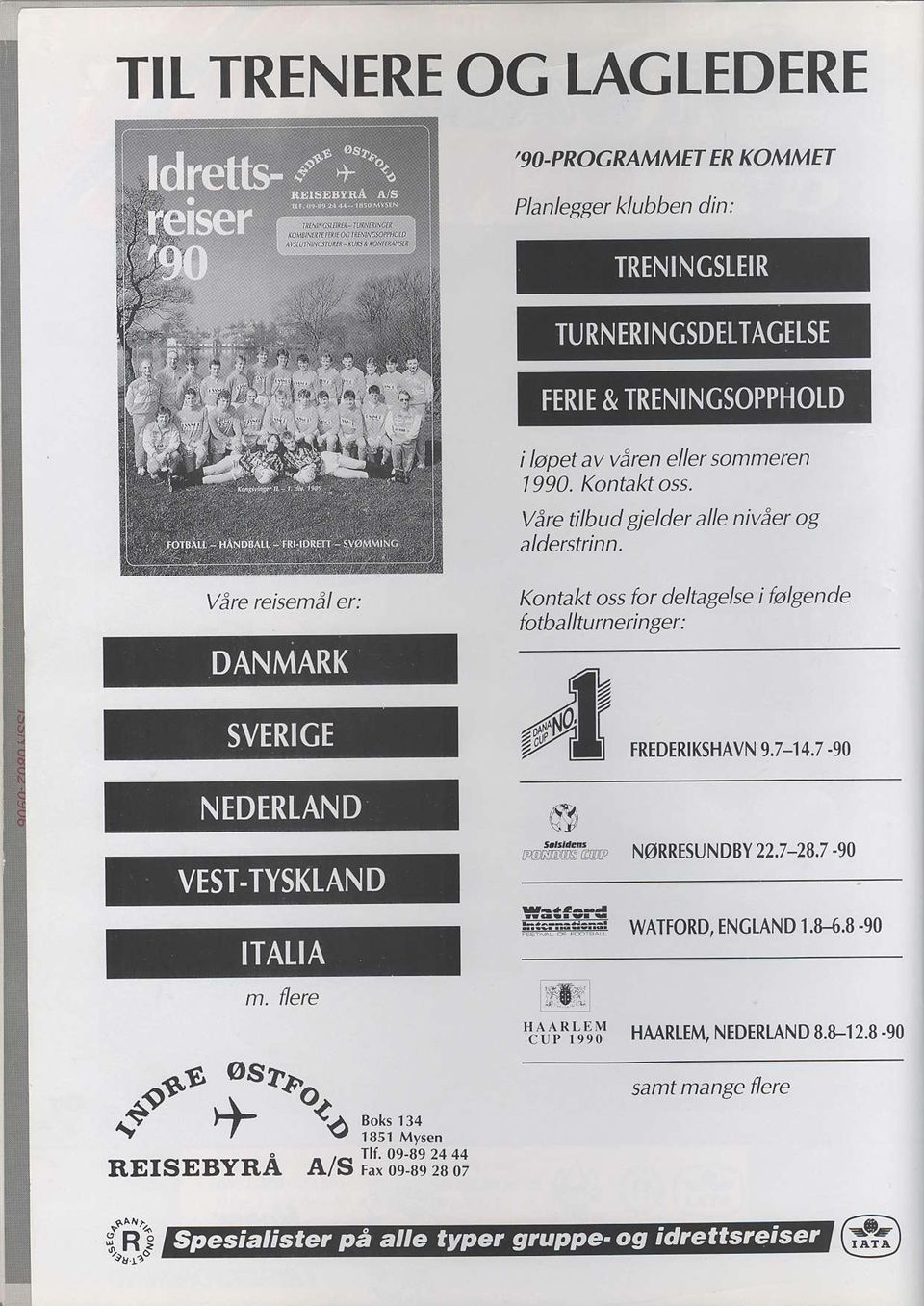 Vire reisemdl er: Kontalt oss for deltagelse i falgende fotballturneringer: [RtDIRtKSHAVN 9.7-14.7-90 effiaae NORRESUNDBY 22.