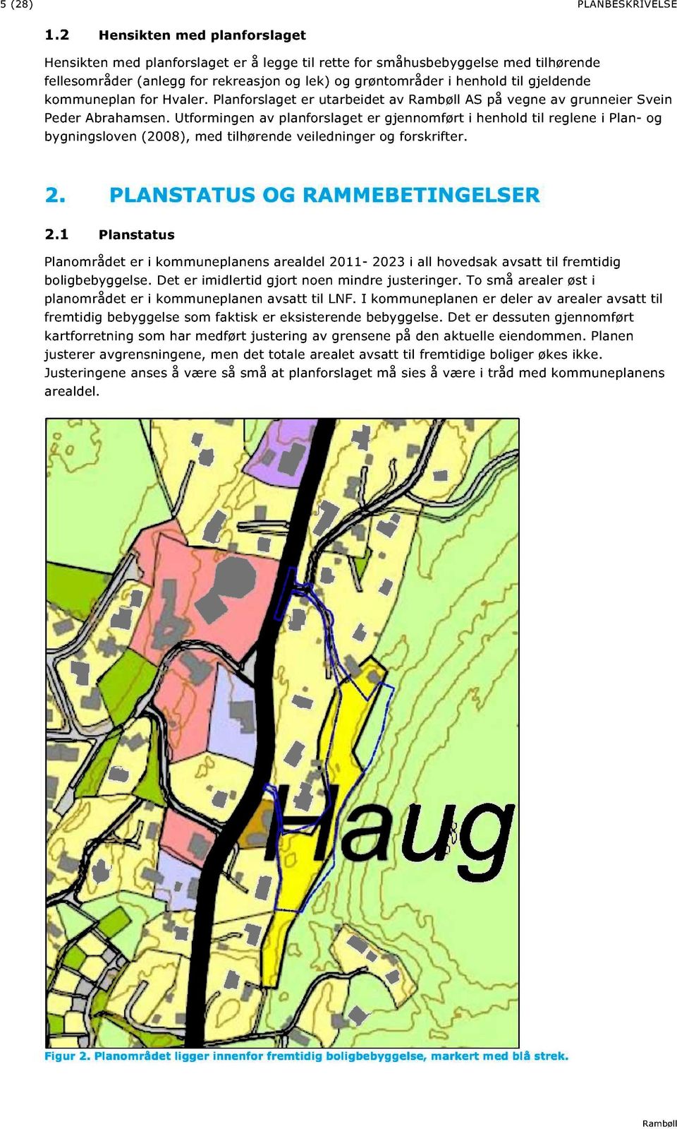 gjeldende kommuneplan for Hvaler. Planforslaget er utarbeidet av AS på vegne av grunneier Svein Peder Abrahamsen.