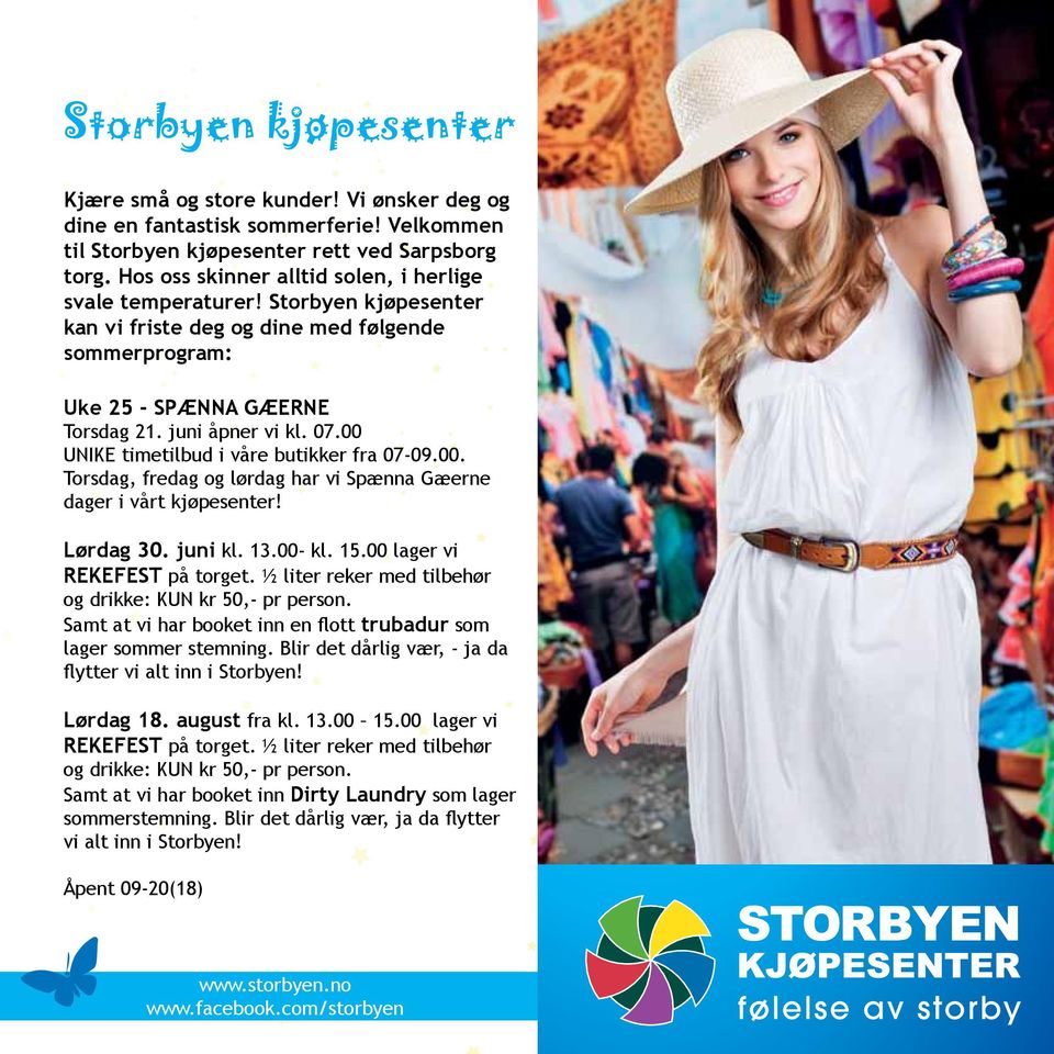 00 UNIKE timetilbud i våre butikker fra 07-09.00. Torsdag, fredag og lørdag har vi Spænna Gæerne dager i vårt kjøpesenter! Lørdag 30. juni kl. 13.00- kl. 15.00 lager vi REKEFEST på torget.