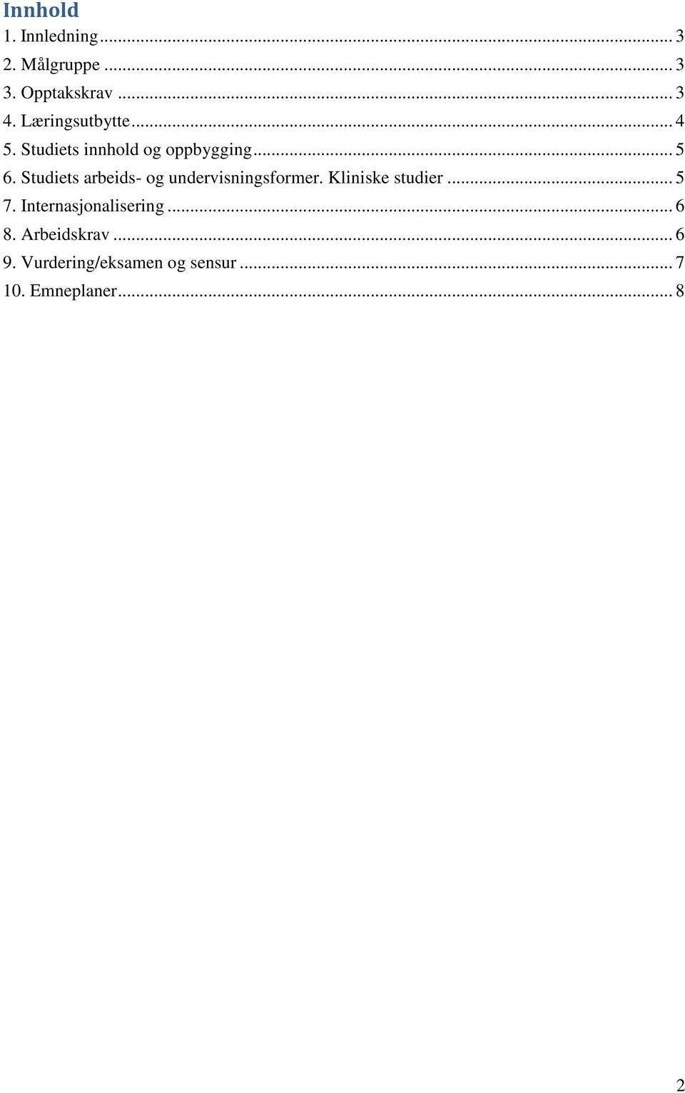 Studiets arbeids- og undervisningsformer. Kliniske studier... 5 7.