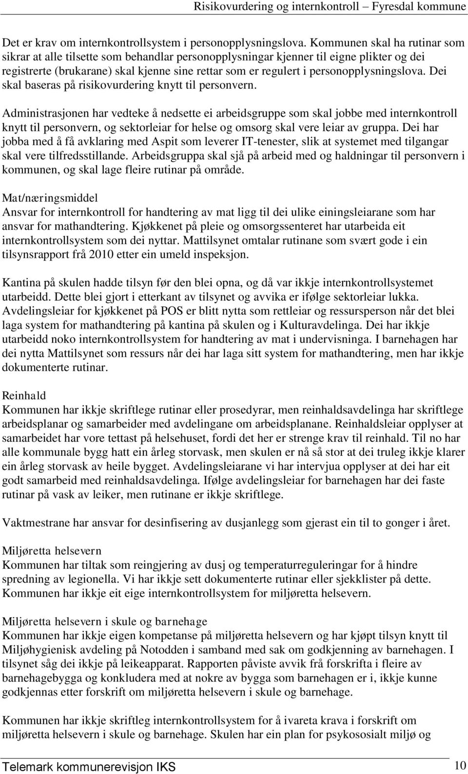 personopplysningslova. Dei skal baseras på risikovurdering knytt til personvern.