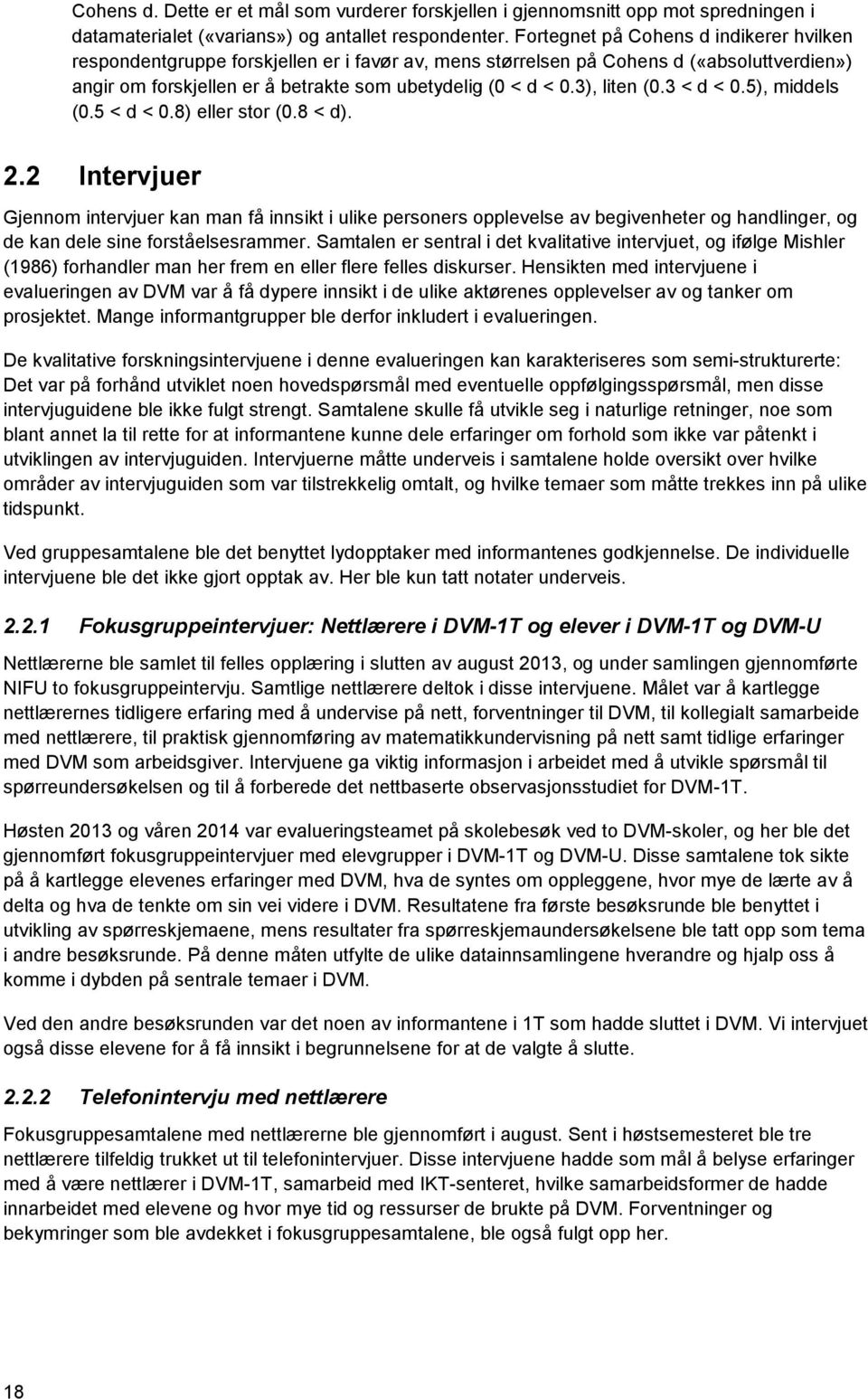 3), liten (0.3 < d < 0.5), middels (0.5 < d < 0.8) eller stor (0.8 < d). 2.