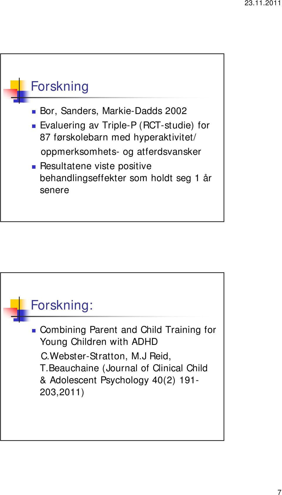 holdt seg 1 år senere Forskning: Combining Parent and Child Training for Young Children with ADHD C.