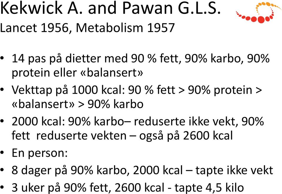 «balansert» Vekttap på 1000 kcal: 90 % fett > 90% protein > «balansert» > 90% karbo 2000 kcal: 90%