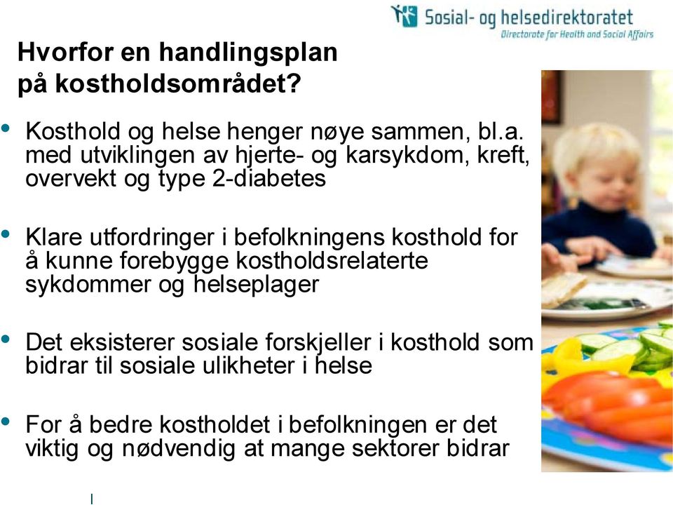 på kostholdsområdet? Kosthold og helse henger nøye sam