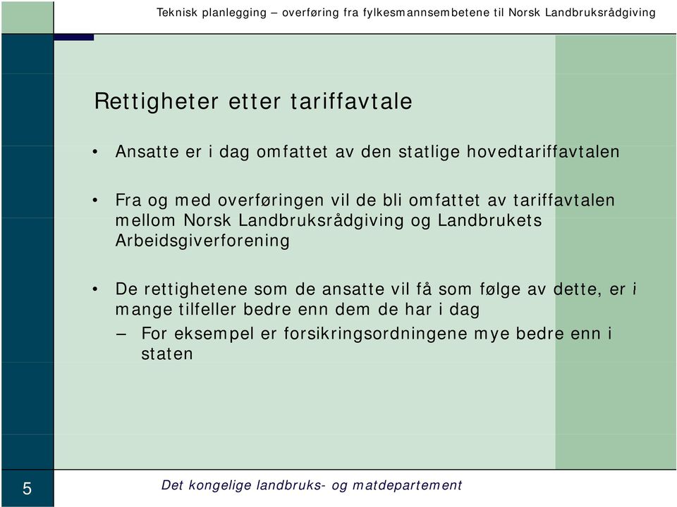 Arbeidsgiverforening De rettighetene som de ansatte vil få som følge av dette, er i mange tilfeller bedre enn