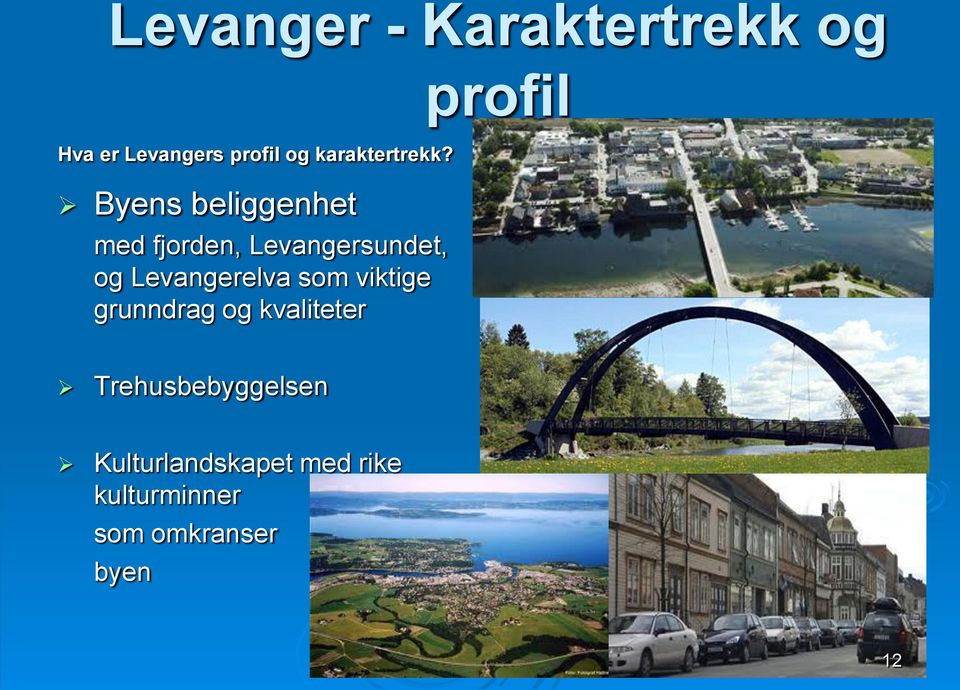 Byens beliggenhet med fjorden, Levangersundet, og Levangerelva