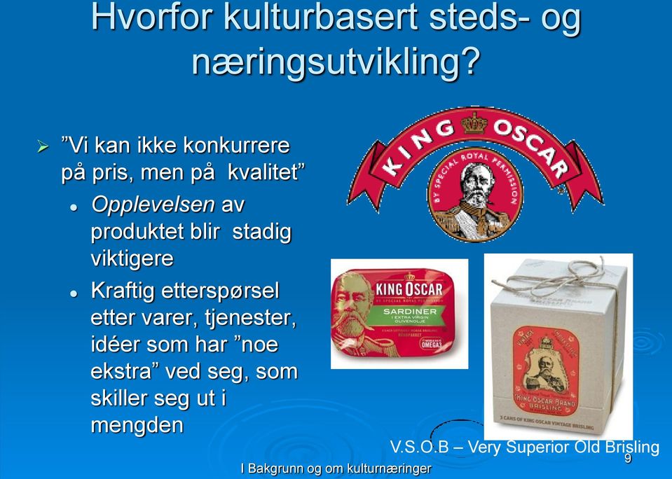 stadig viktigere Kraftig etterspørsel etter varer, tjenester, idéer som har noe