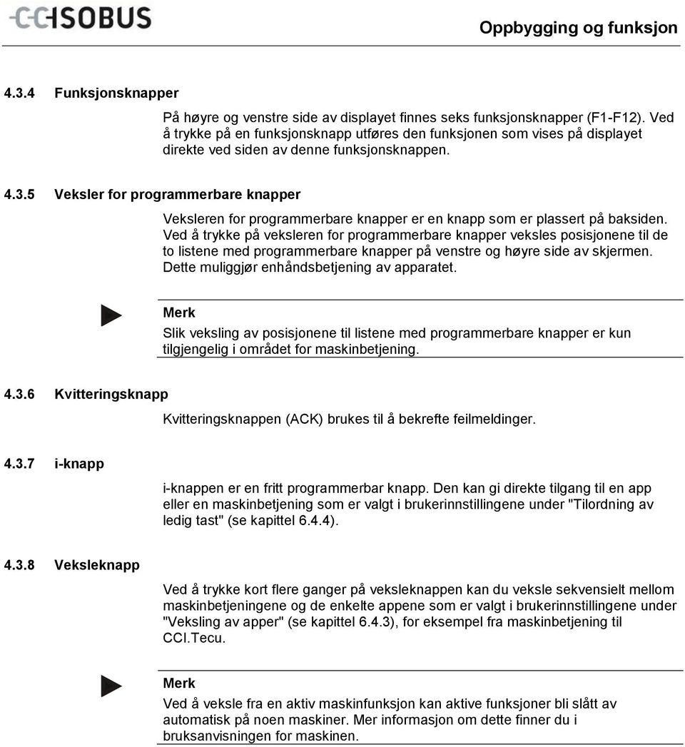 5 Veksler for programmerbare knapper Veksleren for programmerbare knapper er en knapp som er plassert på baksiden.