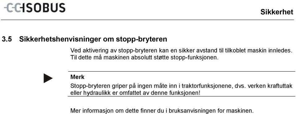 innledes. Til dette må maskinen absolutt støtte stopp-funksjonen.