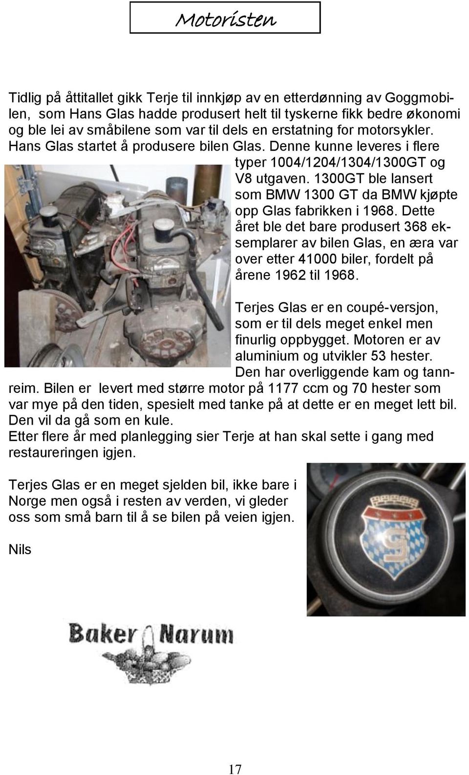 1300GT ble lansert som BMW 1300 GT da BMW kjøpte opp Glas fabrikken i 1968.