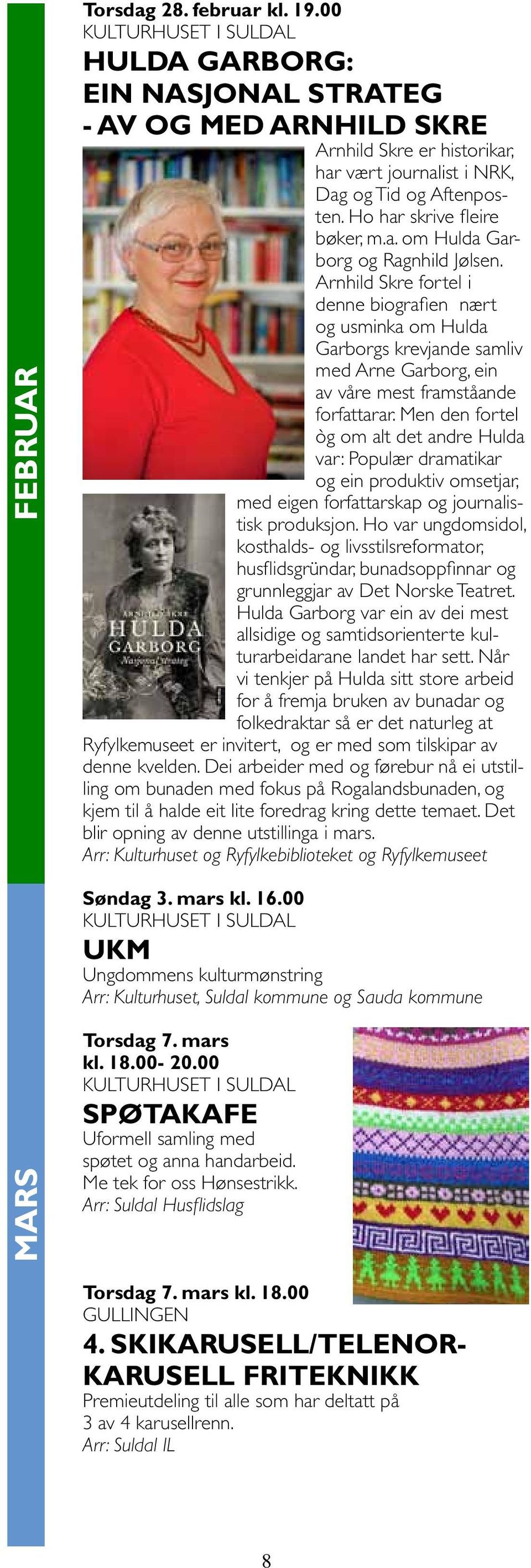 Arnhild Skre fortel i denne biografien nært og usminka om Hulda Garborgs krevjande samliv med Arne Garborg, ein av våre mest framståande forfattarar.