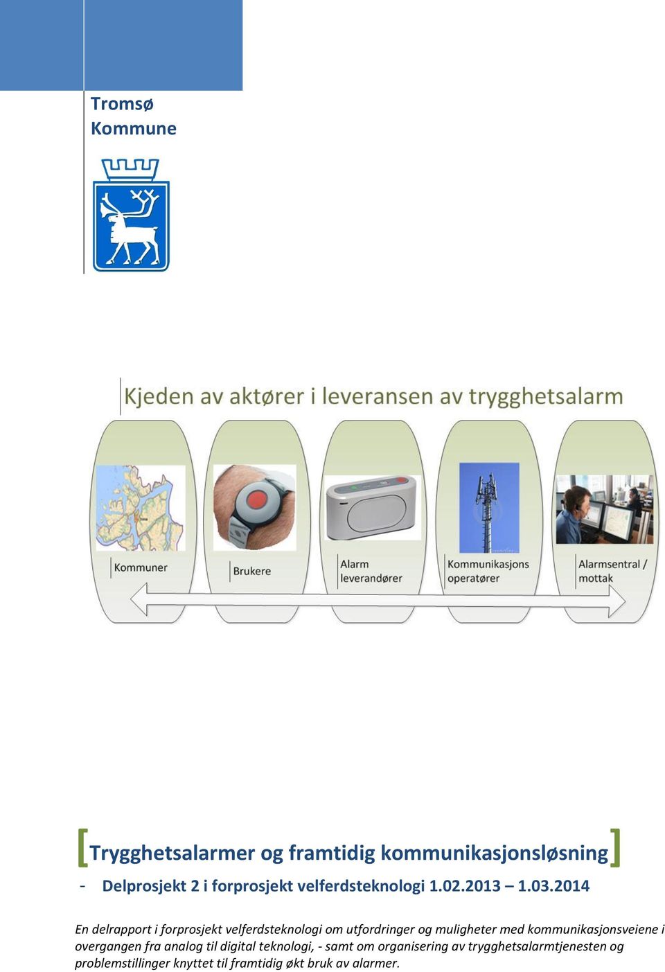 2014 En delrapport i forprosjekt velferdsteknologi om utfordringer og muligheter med