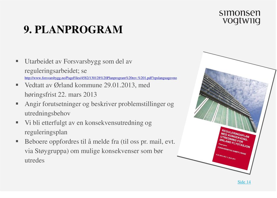 mars 2013 Angir forutsetninger og beskriver problemstillinger og utredningsbehov Vi bli etterfulgt av en