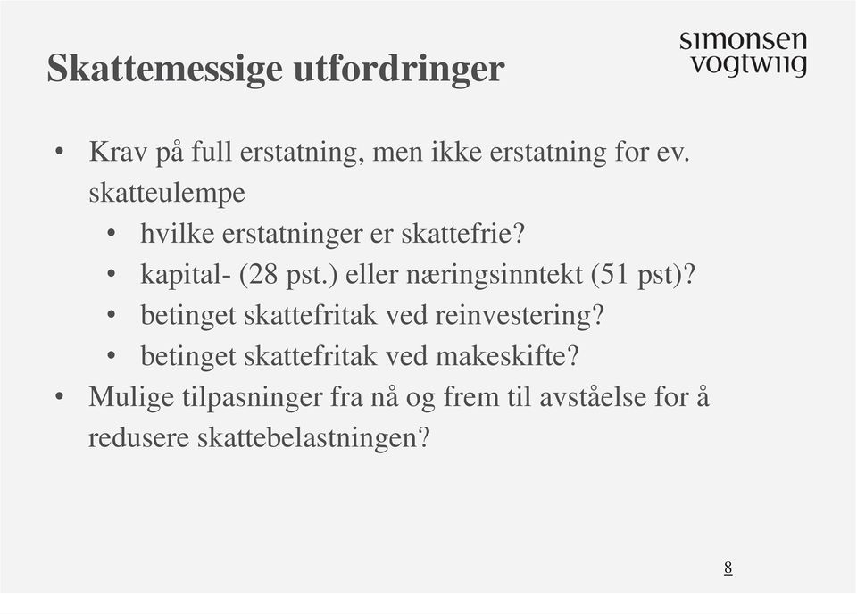 ) eller næringsinntekt (51 pst)? betinget skattefritak ved reinvestering?