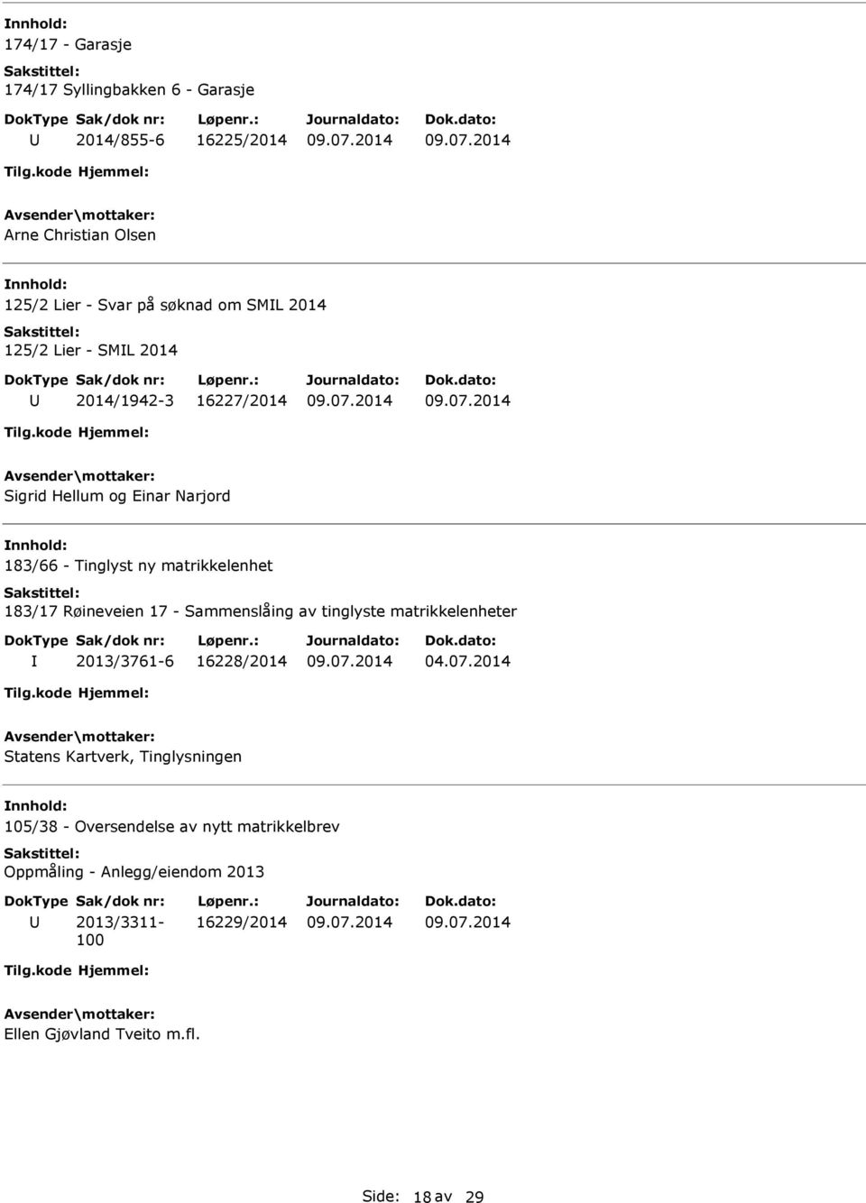 Røineveien 17 - Sammenslåing av tinglyste matrikkelenheter 2013/3761-6 16228/2014 04.07.