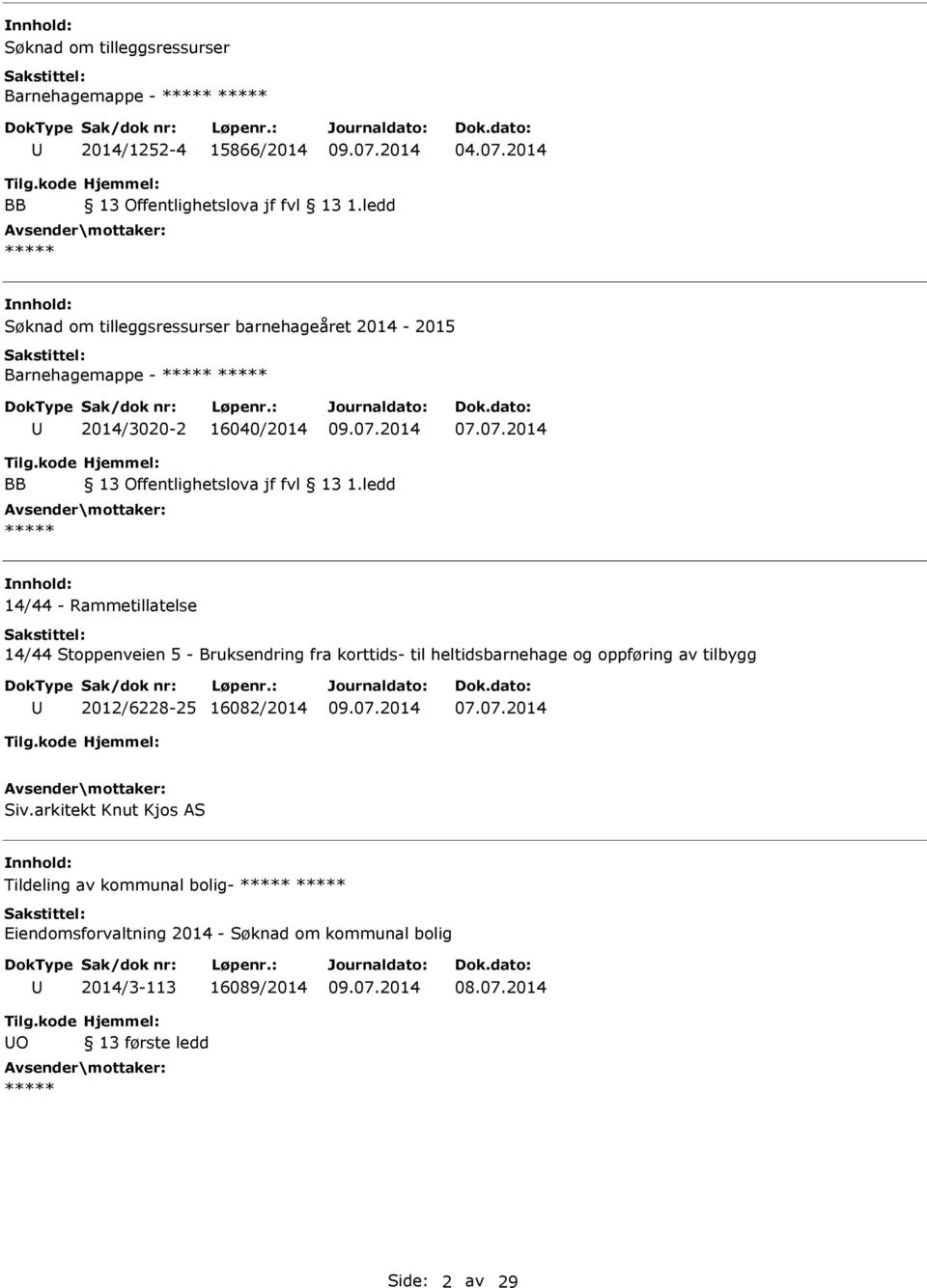 07.2014 BB 14/44 - Rammetillatelse 14/44 Stoppenveien 5 - Bruksendring fra korttids- til heltidsbarnehage og oppføring av