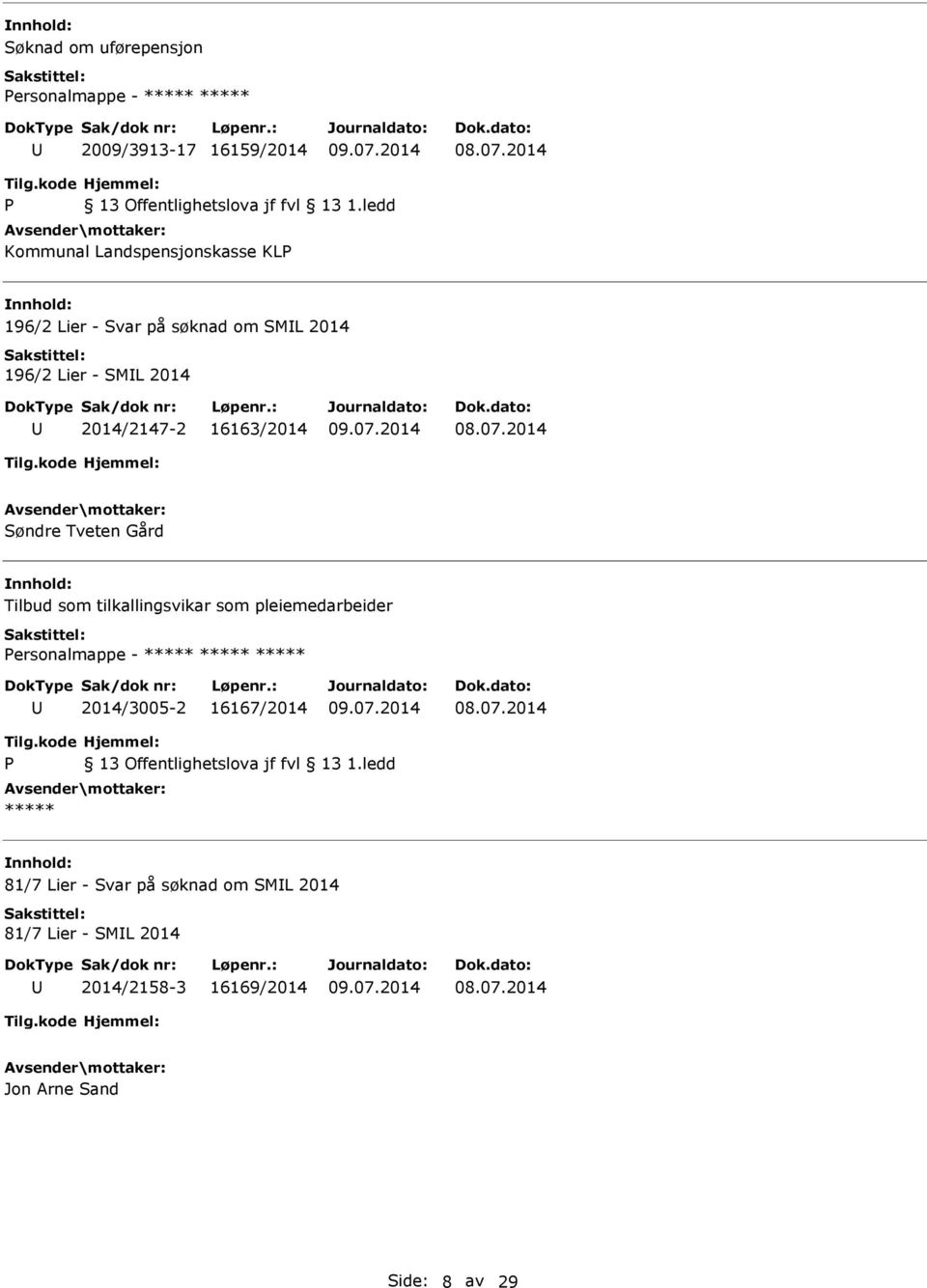 Tilbud som tilkallingsvikar som pleiemedarbeider ersonalmappe - 2014/3005-2 16167/2014 81/7 Lier -