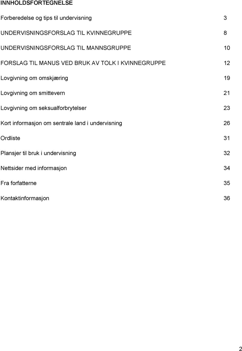 omskjæring 19 Lovgivning om smittevern 21 Lovgivning om seksualforbrytelser 23 Kort informasjon om sentrale land i