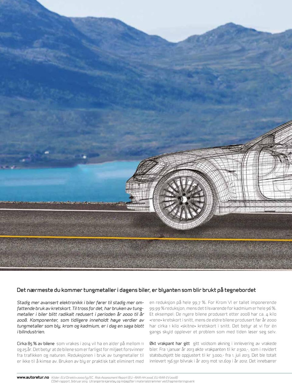 Komponenter, som tidligere inneholdt høye verdier av tungmetaller som bly, krom og kadmium, er i dag en saga blott i bilindustrien. en reduksjon på hele 99,7 %.