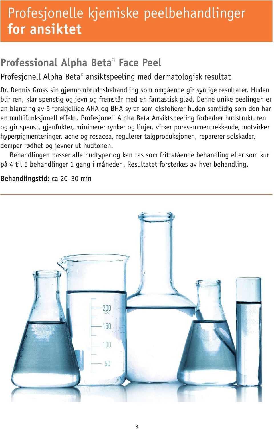 Denne unike peelingen er en blanding av 5 forskjellige AHA og BHA syrer som eksfolierer huden samtidig som den har en multifunksjonell effekt.