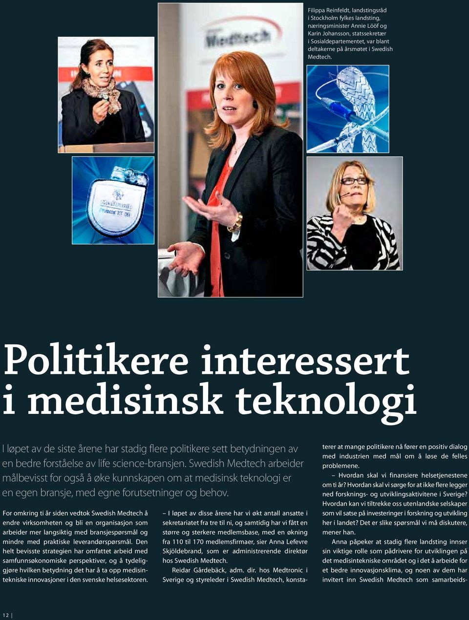 Swedish Medtech arbeider målbevisst for også å øke kunnskapen om at medisinsk teknologi er en egen bransje, med egne forutsetninger og behov.