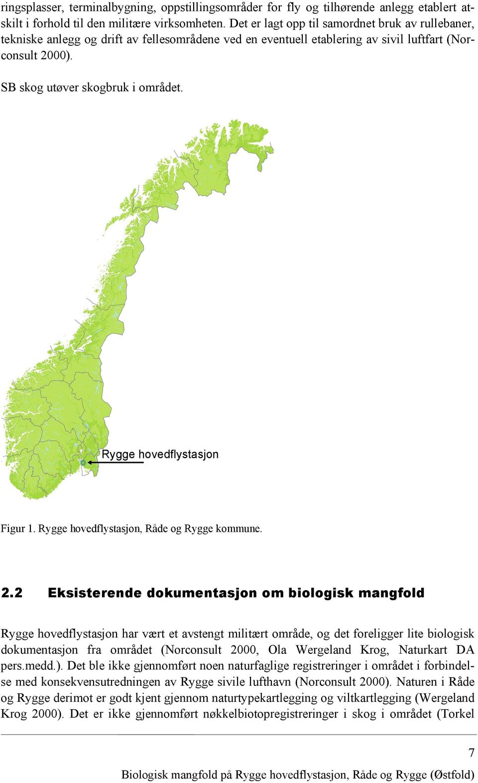 Rygge hovedflystasjon Figur 1. Rygge hovedflystasjon, Råde og Rygge kommune. 2.