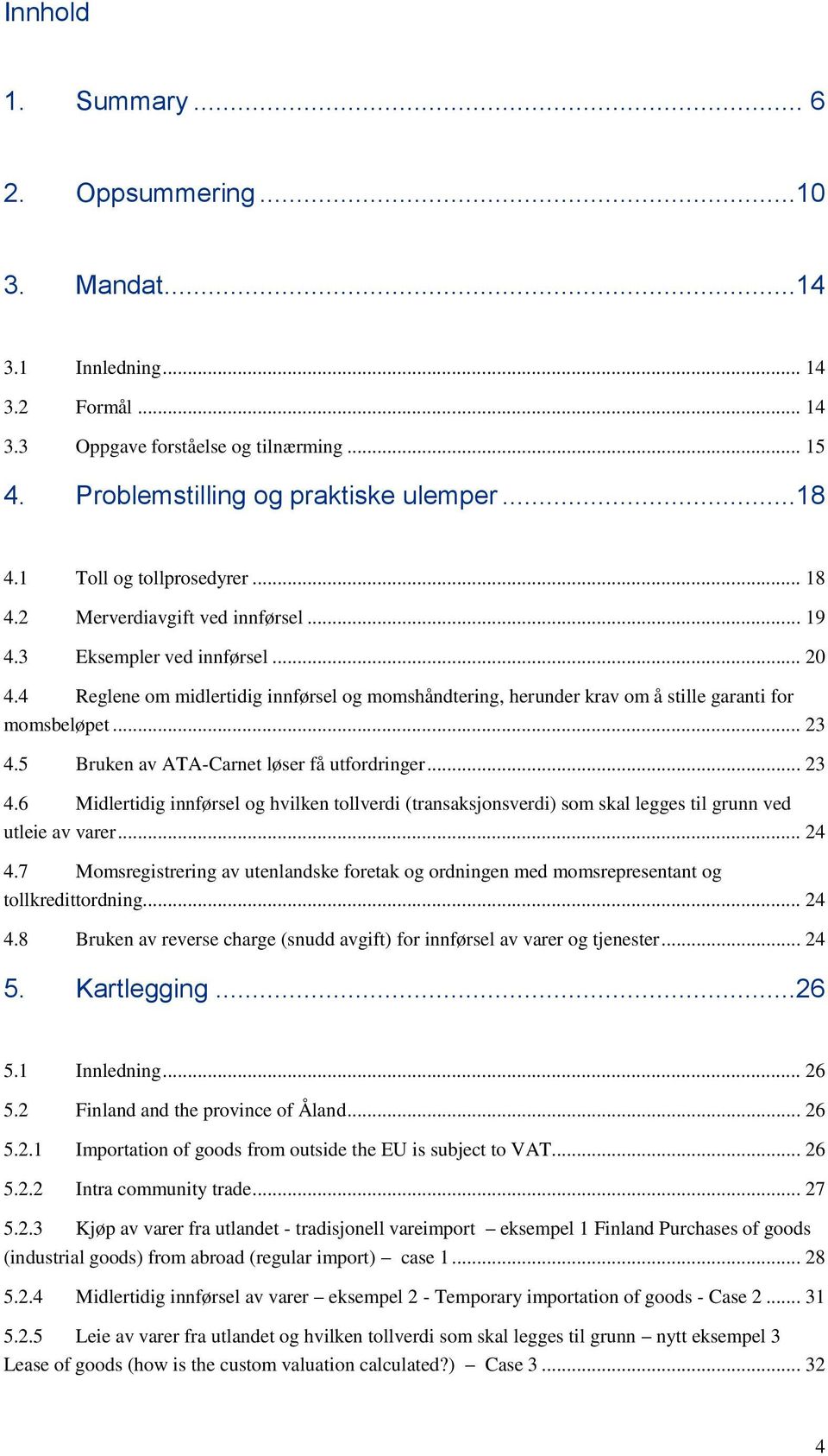 4 Reglene om midlertidig innførsel og momshåndtering, herunder krav om å stille garanti for momsbeløpet... 23 4.