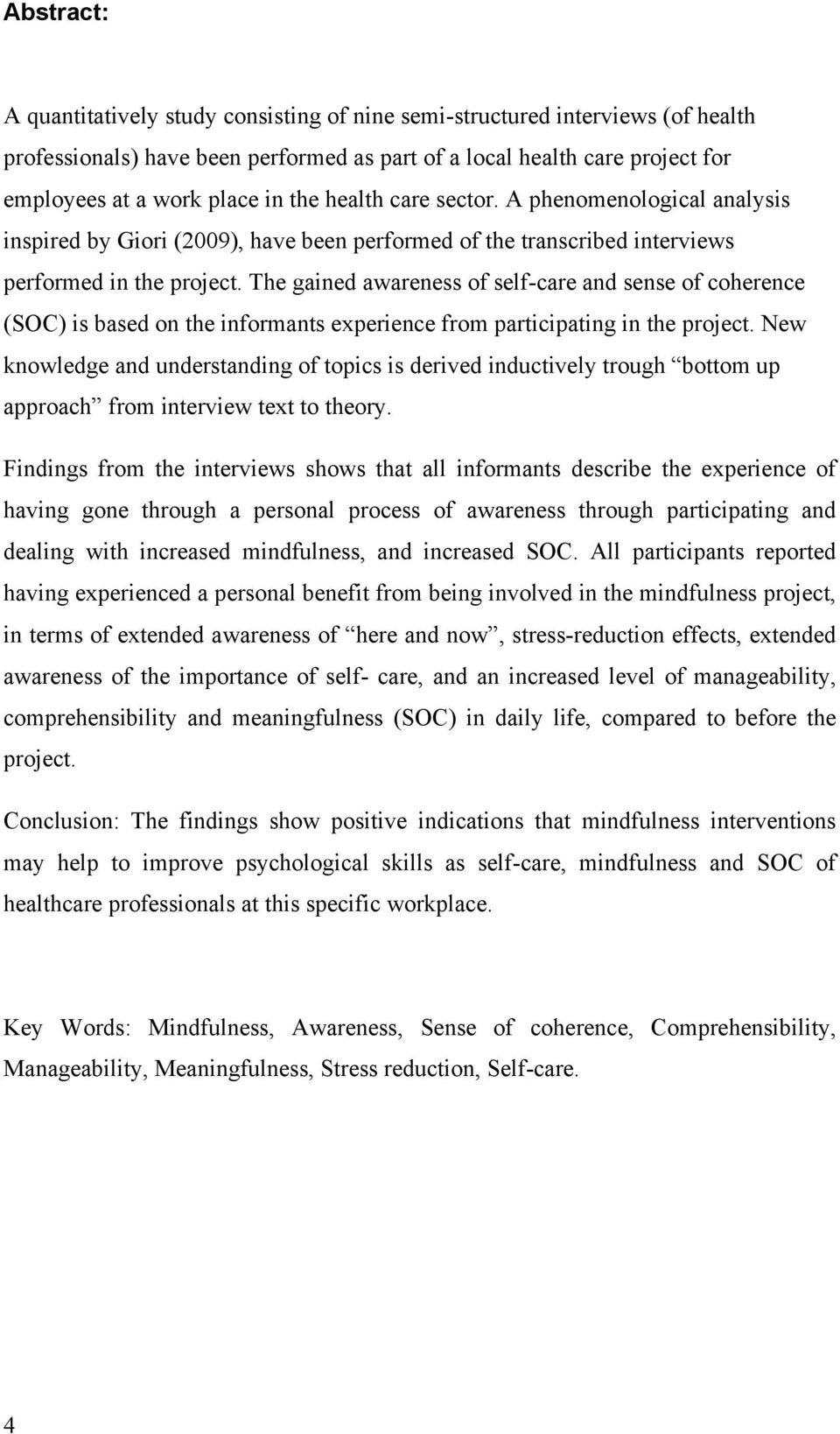 The gained awareness of self-care and sense of coherence (SOC) is based on the informants experience from participating in the project.