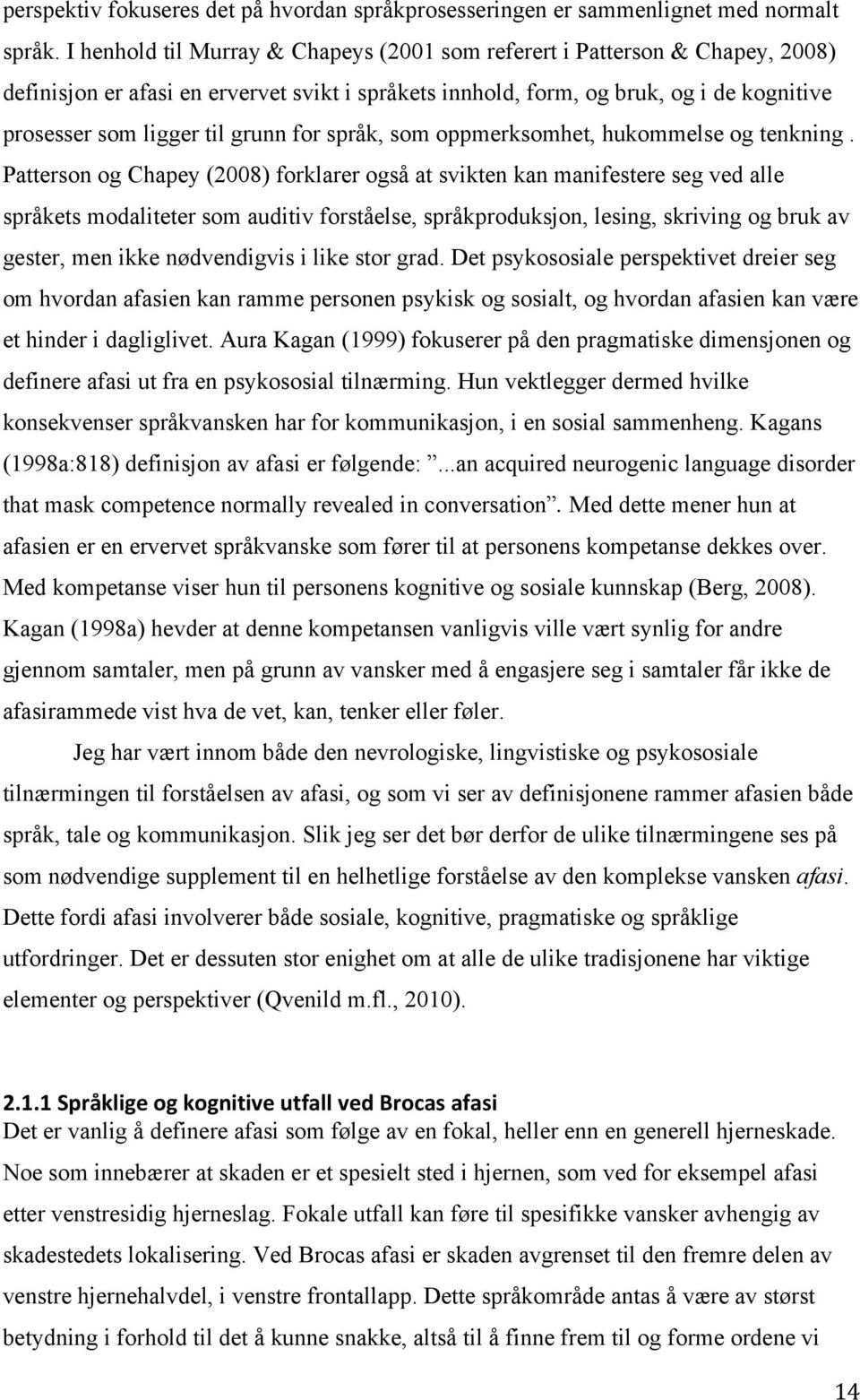 for språk, som oppmerksomhet, hukommelse og tenkning.