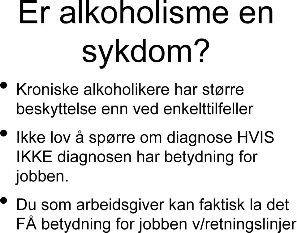 enkelttilfeller Ikke lov å spørre om diagnose HVIS IKKE