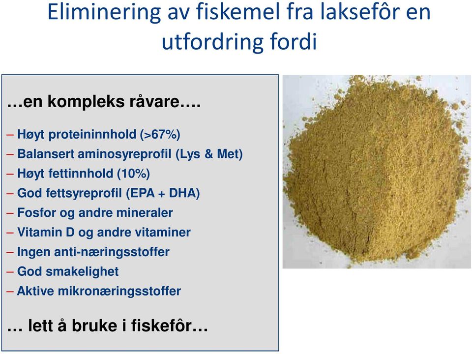 (10%) God fettsyreprofil (EPA + DHA) Fosfor og andre mineraler Vitamin D og andre