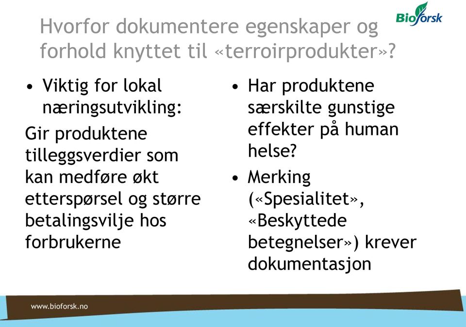 etterspørsel og større betalingsvilje hos forbrukerne Har produktene særskilte