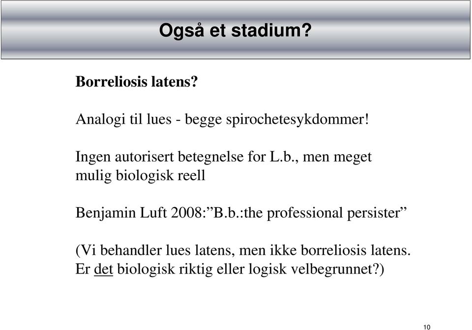 Ingen autorisert betegnelse for L.b., men meget mulig biologisk reell Benjamin Luft 2008: B.