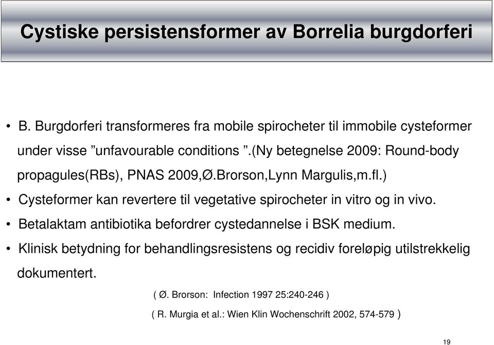 (ny betegnelse 2009: Round-body propagules(rbs), PNAS 2009,Ø.Brorson,Lynn Margulis,m.fl.