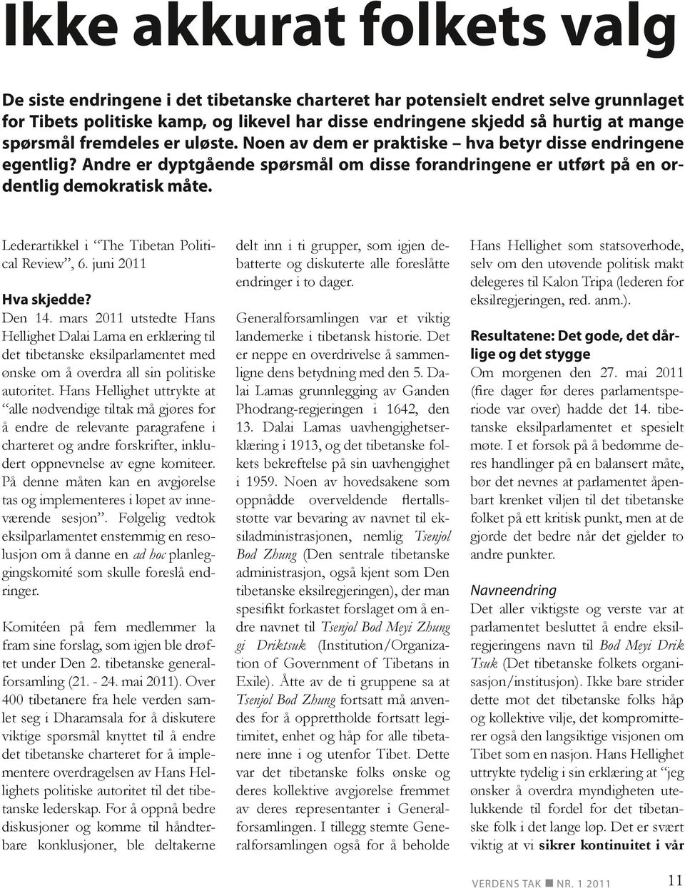 Lederartikkel i The Tibetan Political Review, 6. juni 2011 Hva skjedde? Den 14.