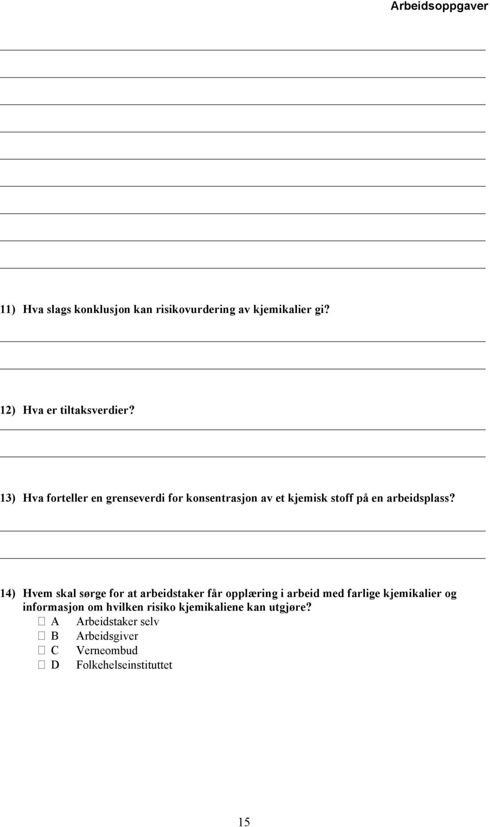 13) Hva forteller en grenseverdi for konsentrasjon av et kjemisk stoff på en arbeidsplass?