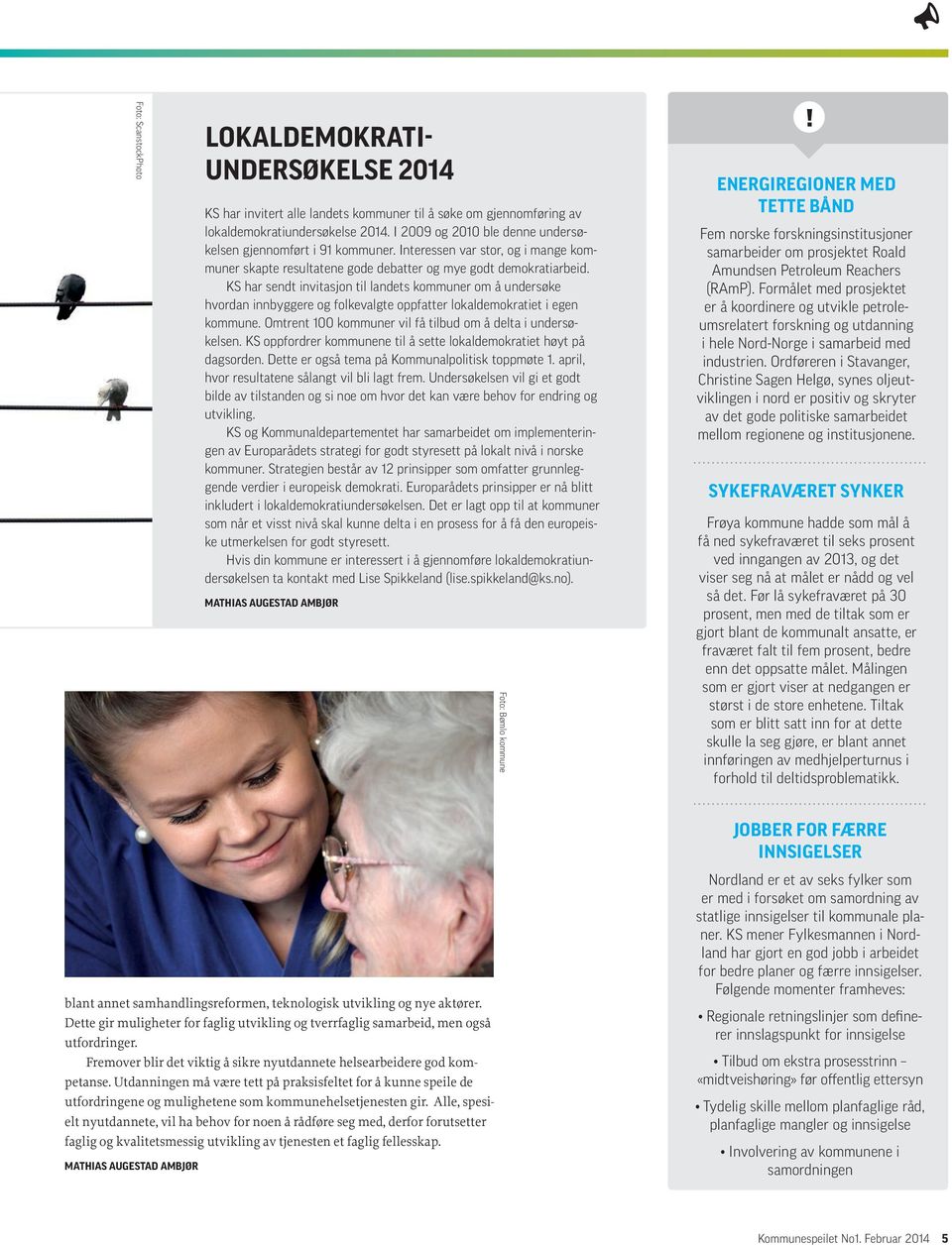 KS har sendt invitasjon til landets kommuner om å undersøke hvordan innbyggere og folkevalgte oppfatter lokaldemokratiet i egen kommune. Omtrent 100 kommuner vil få tilbud om å delta i undersøkelsen.