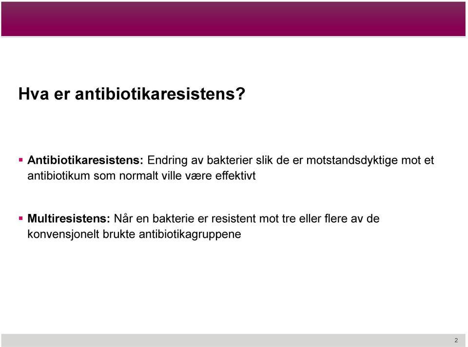 motstandsdyktige mot et antibiotikum som normalt ville være