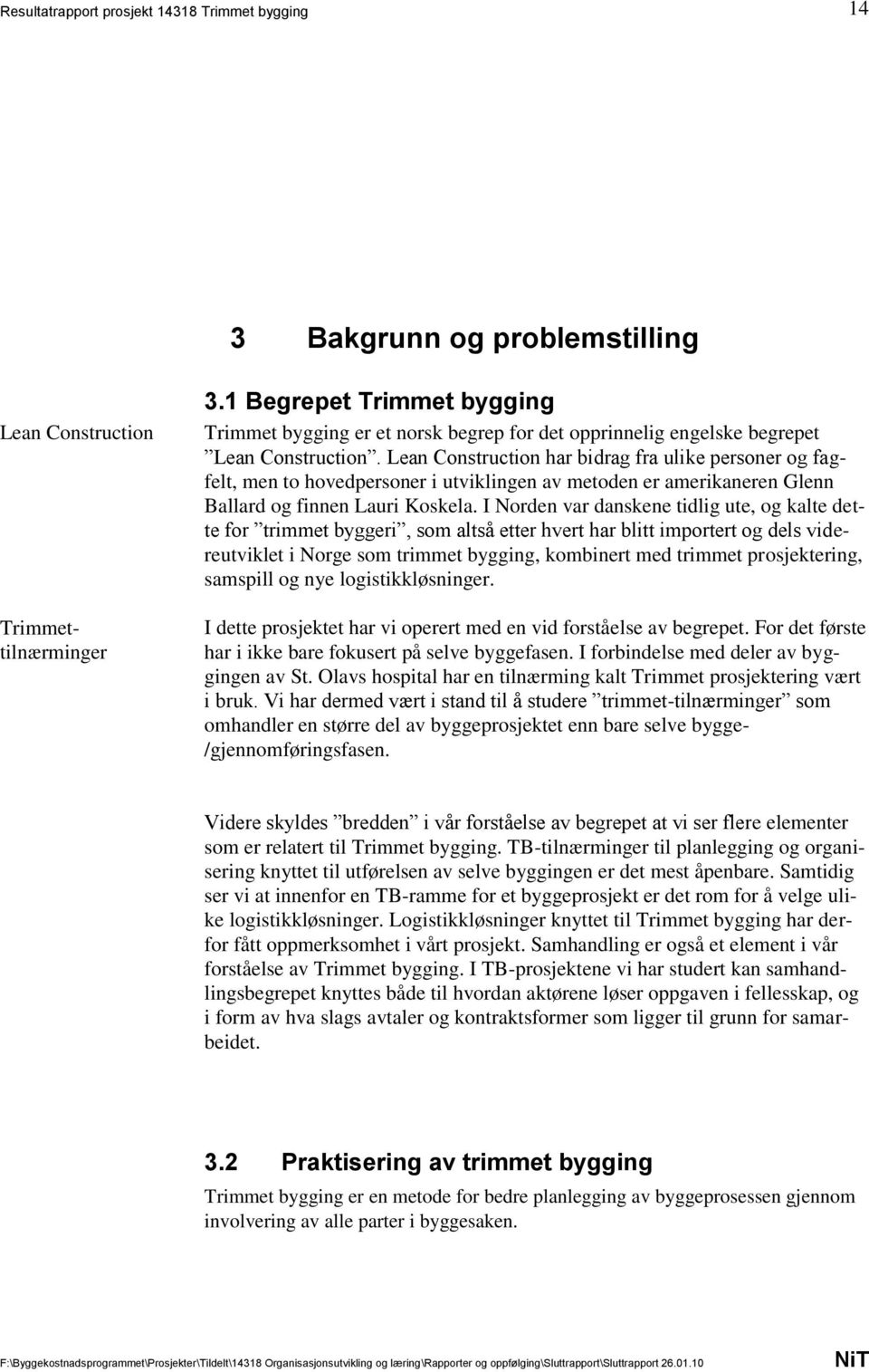 Samtidig ser vi at innenfor en TB-ramme for et byggeprosjekt er det rom for å velge ulike logistikkløsninger.